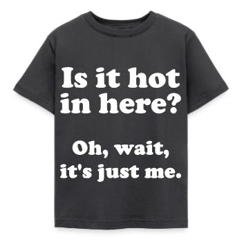 Est-ce qu’il fait chaud ici? Oh, attendez, c’est juste moi. - T-shirt Enfant - charbon - Devant - AI Model Kid Female (0cm)
