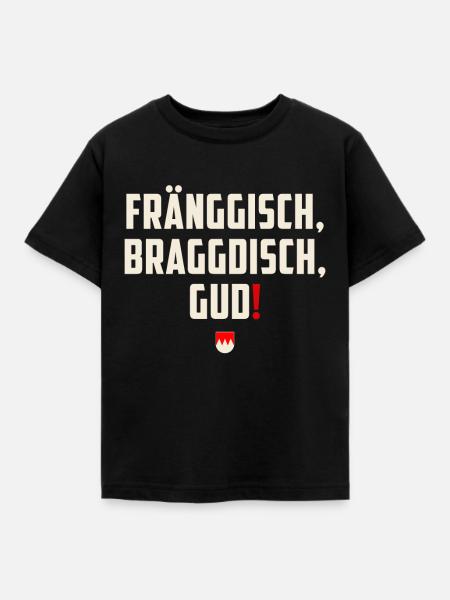 Fränggisch braggdisch gud - Fränkischer Spruch - Kinder T-Shirt - Schwarz
