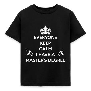 Everyone Keep Calm I Have A Master'S Degree - Kids' T-Shirt - black - Front - AI Model Kid Female (0cm)