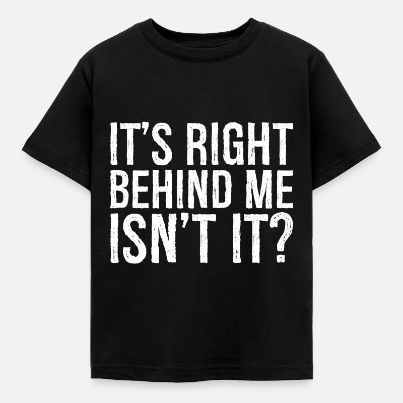 It's right behind me isn't it funny - Kinder T-Shirt - Schwarz