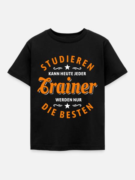 Studieren kann jeder - Trainer Spruch - Kinder T-Shirt - Schwarz