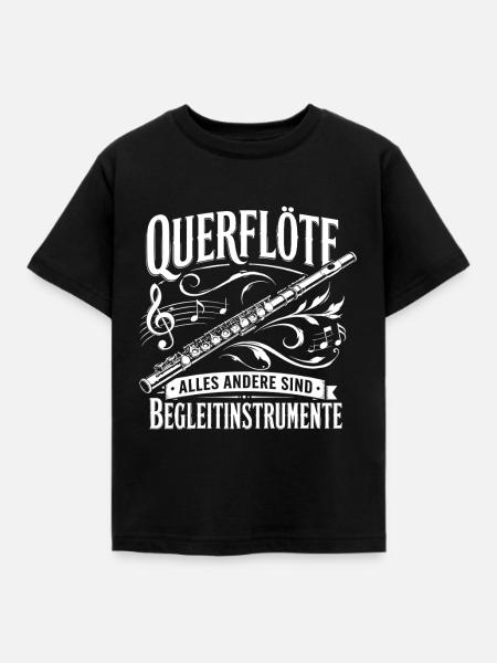Querflöte | alles andere sind Begleitinstrumente - Kinder T-Shirt - Schwarz