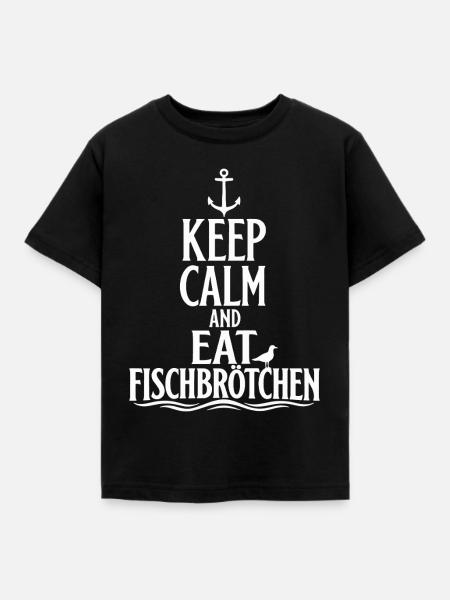 Keep Calm and Eat Fischbrötchen - Kinder T-Shirt - Schwarz
