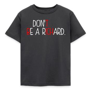 Including Be A Richard - Kids' T-Shirt - dark grey - Front - AI Model Kid Female (0cm)