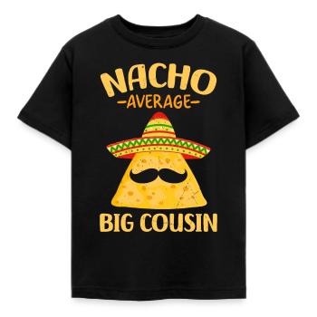 Nacho Average Big Cousin - Kids' T-Shirt - black - Front - AI Model Kid Female (0cm)