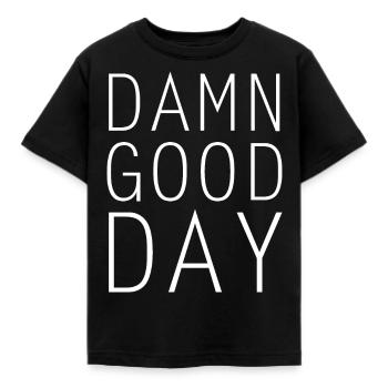 Damn good day - Kinder T-Shirt - Schwarz - Vorne - AI Model Kid Female (0cm)