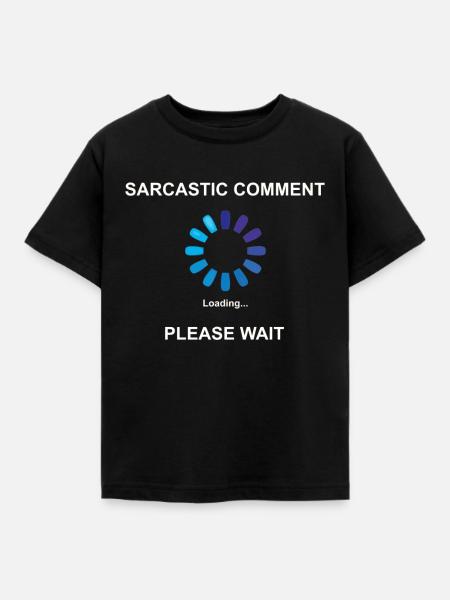 Sarcastic Comment Loading Geschenkidee Sarkasmus - Kinder T-Shirt - Schwarz