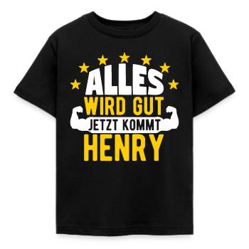 Henry - Alles wird gut jetzt kommt Henry - Kinder T-Shirt - Schwarz - Vorne - AI Model Kid Female (0cm)