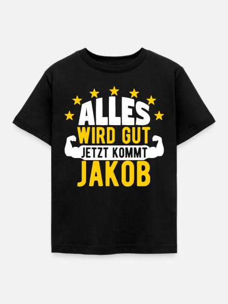 Jakob - Alles wird gut jetzt kommt Jakob - Kinder T-Shirt - Schwarz