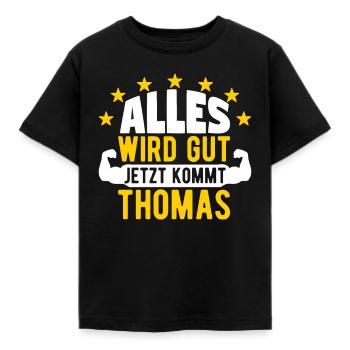 Thomas - Alles wird gut jetzt kommt Thomas - Kinder T-Shirt - Schwarz - Vorne - AI Model Kid Female (0cm)