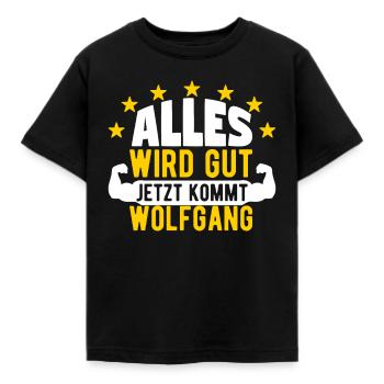 Wolfgang - Alles wird gut jetzt kommt Wolfgang - Kinder T-Shirt - Schwarz - Vorne - AI Model Kid Female (0cm)