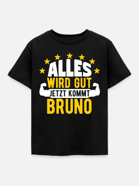 Bruno - Alles wird gut jetzt kommt Bruno - Kinder T-Shirt - Schwarz