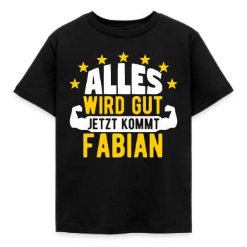 Fabian - Alles wird gut jetzt kommt Fabian - Kinder T-Shirt - Schwarz - Vorne - AI Model Kid Female (0cm)