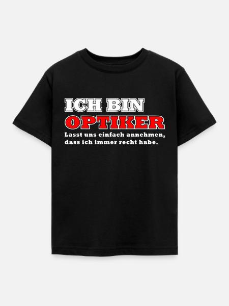 Optiker Ich bin Optiker - Kinder T-Shirt - Schwarz