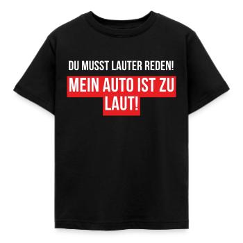 Mein Auto ist zu laut, du musst lauter reden - Kinder T-Shirt - Schwarz - Vorne - AI Model Kid Female (0cm)