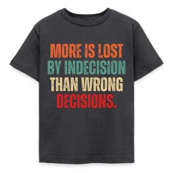 More Is Lost By Indecision Than Wrong Decision - Kids' T-Shirt - dark grey - Front - AI Model Kid Female (0cm)