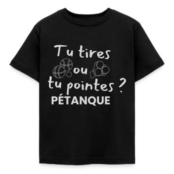 Pétanque - Tu Tires Ou Tu Pointes Cadeau pétanque - T-shirt Enfant - noir - Devant - AI Model Kid Female (0cm)