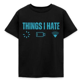 Dinge, die ich hasse Laden Batterie niedrig und niedrig - Kinder T-Shirt - Schwarz - Vorne - AI Model Kid Female (0cm)
