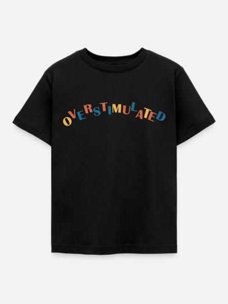 overstimulated - Kinderen T-shirt - zwart