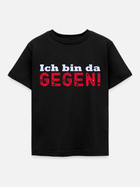 Ich bin dagegen! - Kinder T-Shirt - Schwarz