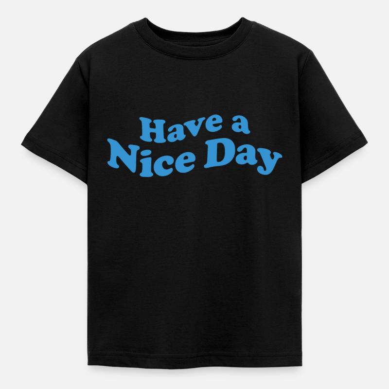 Have a Nice Day - Kids' T-Shirt - black