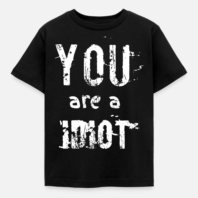 tu es un idiot - T-shirt Enfant - noir