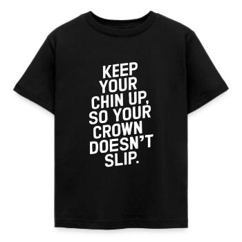 Keep Your Chin Up So Your Crown Doesn't Slip - Kids' T-Shirt - black - Front - AI Model Kid Female (0cm)
