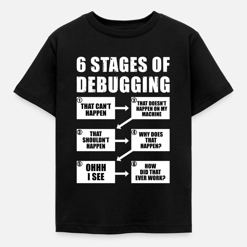 6 Stages of Debugging Programmer Gift - Kids' T-Shirt - black