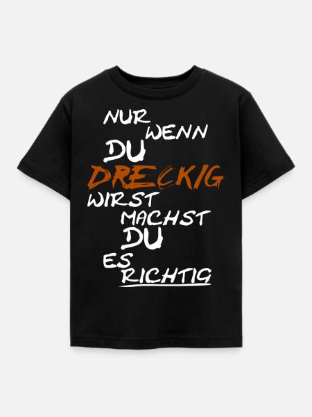 Nur wenn du dreckig wirst... - Kinder T-Shirt - Schwarz