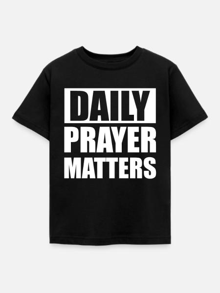 daily prayers matter - Kinder T-Shirt - Schwarz