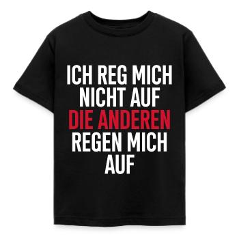 Ich reg Mich Nicht auf Die Anderen Regen Mich auf - Kinder T-Shirt - Schwarz - Vorne - AI Model Kid Female (0cm)