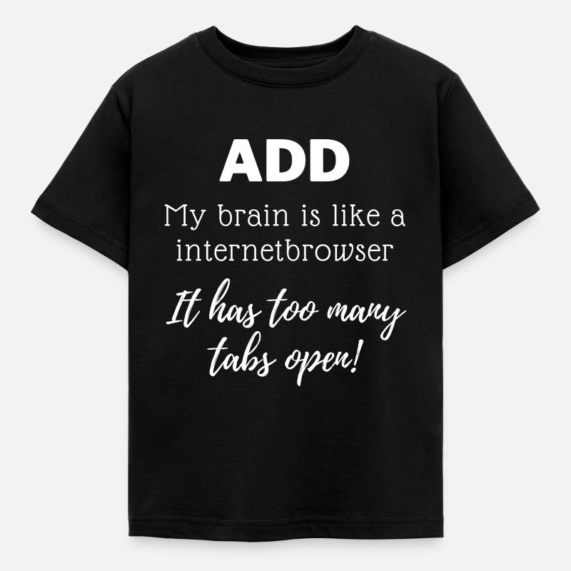 ADD - Min hjerne er som en internetbrowser - Børne-T-shirt - sort