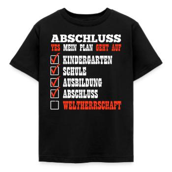 ABSCHLUSS MEIN PLAN GEHT AUF WELTHERRSCHAFT Lustig - Kinder T-Shirt - Schwarz - Vorne - AI Model Kid Female (0cm)
