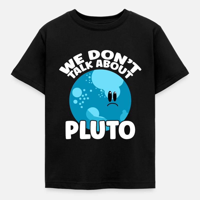 We Don't Talk About Pluto - Kids' T-Shirt - black