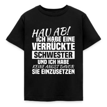 Hau ab! ich habe eine verrückte schwester - Kinder T-Shirt - Schwarz - Vorne - AI Model Kid Female (0cm)