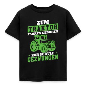 Zum Traktor fahren geboren zur Schule gezwungen - Kinder T-Shirt - Schwarz - Vorne - AI Model Kid Female (0cm)