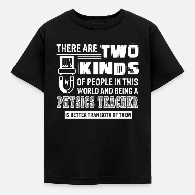 Physics Teacher Being A Physics Teacher - Kids' T-Shirt - black