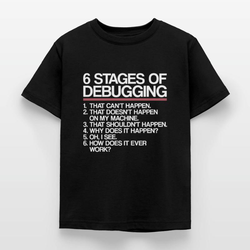 6 Stages of Debugging | Programmer, computer science Kids' T-Shirt