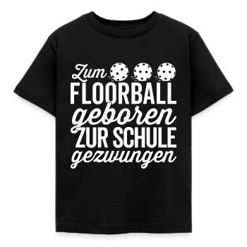 Zum Floorball geboren zur Schule gezwungen - Kinder T-Shirt - Schwarz - Vorne - AI Model Kid Female (0cm)
