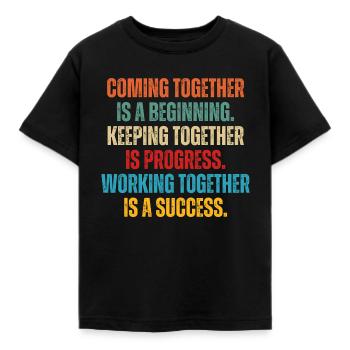 Zusammenkommen ist ein Anfang, zusammenhalten - Kinder T-Shirt - Schwarz - Vorne - AI Model Kid Female (0cm)