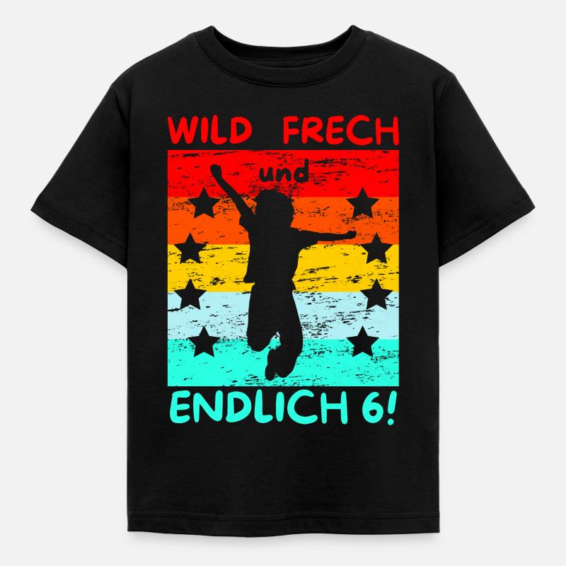 wild, frech und endlich 6! - Kinder T-Shirt - Schwarz