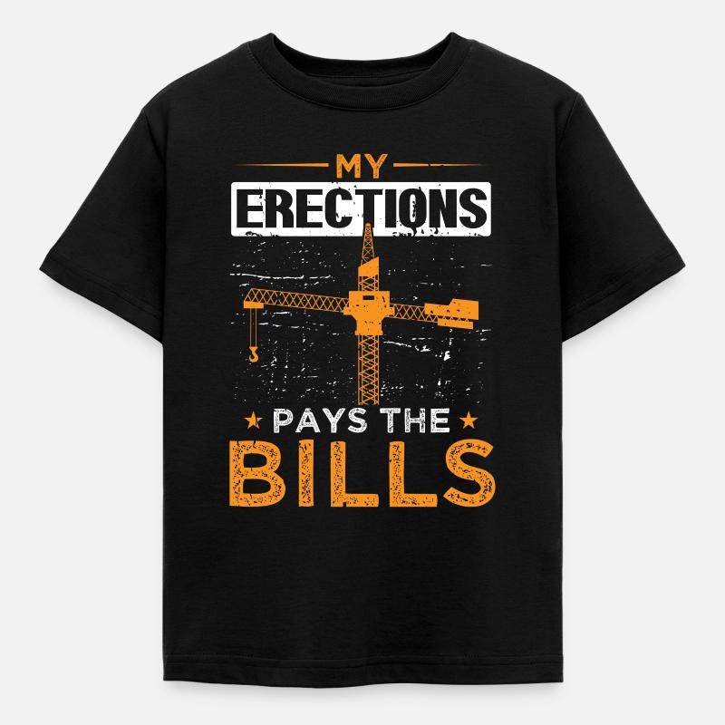 Crane Crane Operator Crane My Erections Pays Bills - Kids' T-Shirt - black