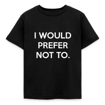 I Would Prefer Not To Funny Sayings - Kids' T-Shirt - black - Front - AI Model Kid Female (0cm)