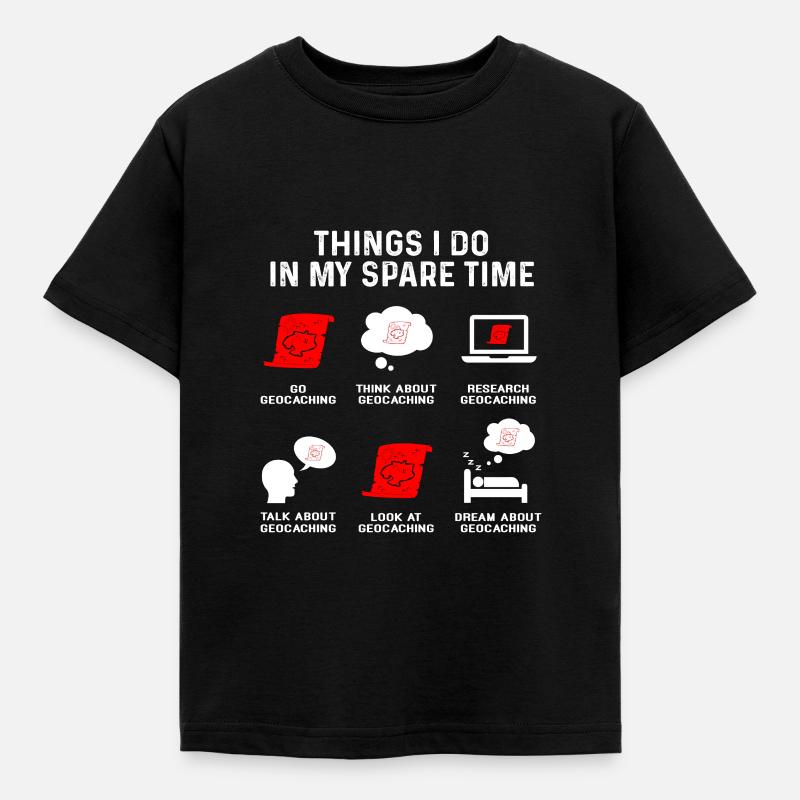 Things i do in my free time Freizeit Geocaching - Kinder T-Shirt - Schwarz
