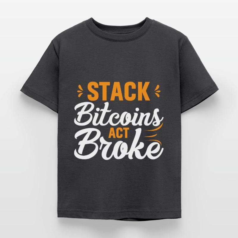 Stack Bitcoins Oder Sei Pleite Kinder T-Shirt