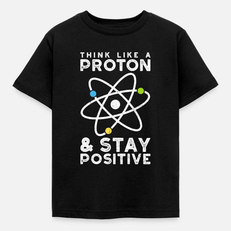 Think Like A Proton Stay Positif - Sciences - T-shirt Enfant - noir