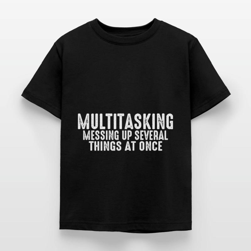 Multitasking, Messing Up Several Things At Once 3 Kinder T-Shirt