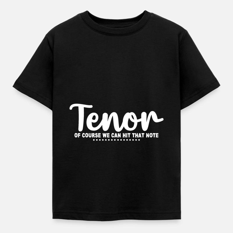 Tenor Of Course We Can Hit That Note 4 - Kinder T-Shirt - Schwarz