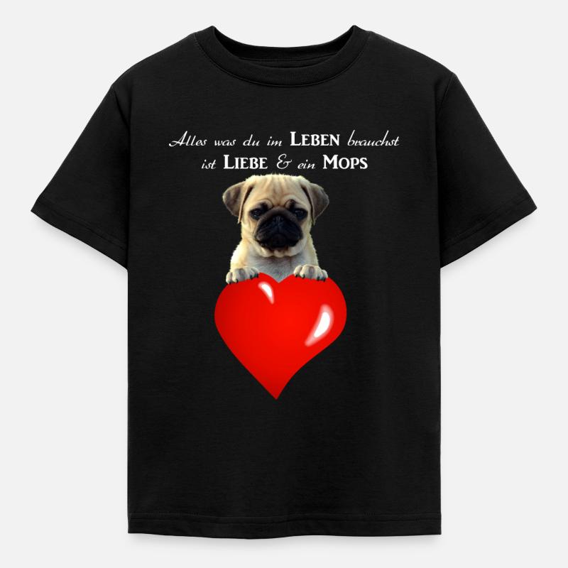 Du brauchst im Leben Liebe und ein Mops - Hunde - Kinder T-Shirt - Schwarz