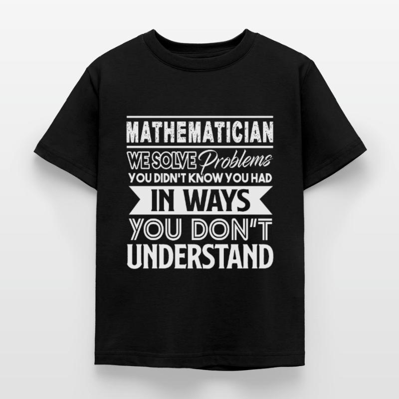 Mathematician Mathematician Solves Problems Kids' T-Shirt